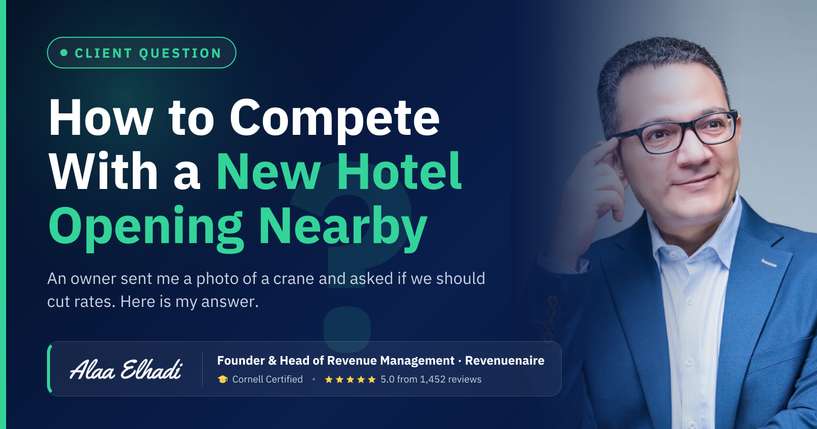 How to Compete With a New Hotel Opening Nearby: An owner sent me a photo of a crane and asked if we should cut rates. Here is my answer.